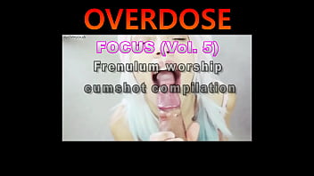 Focus Vol V Frenulum Worship Cumshot Compilation