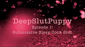 Deepslutpuppy 01 Submissive Sissy Cock Slut